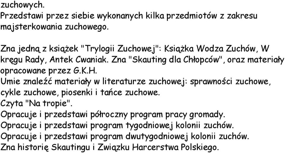 Zna "Skauting dla Chłopców", oraz materiały opracowane przez G.K.H.