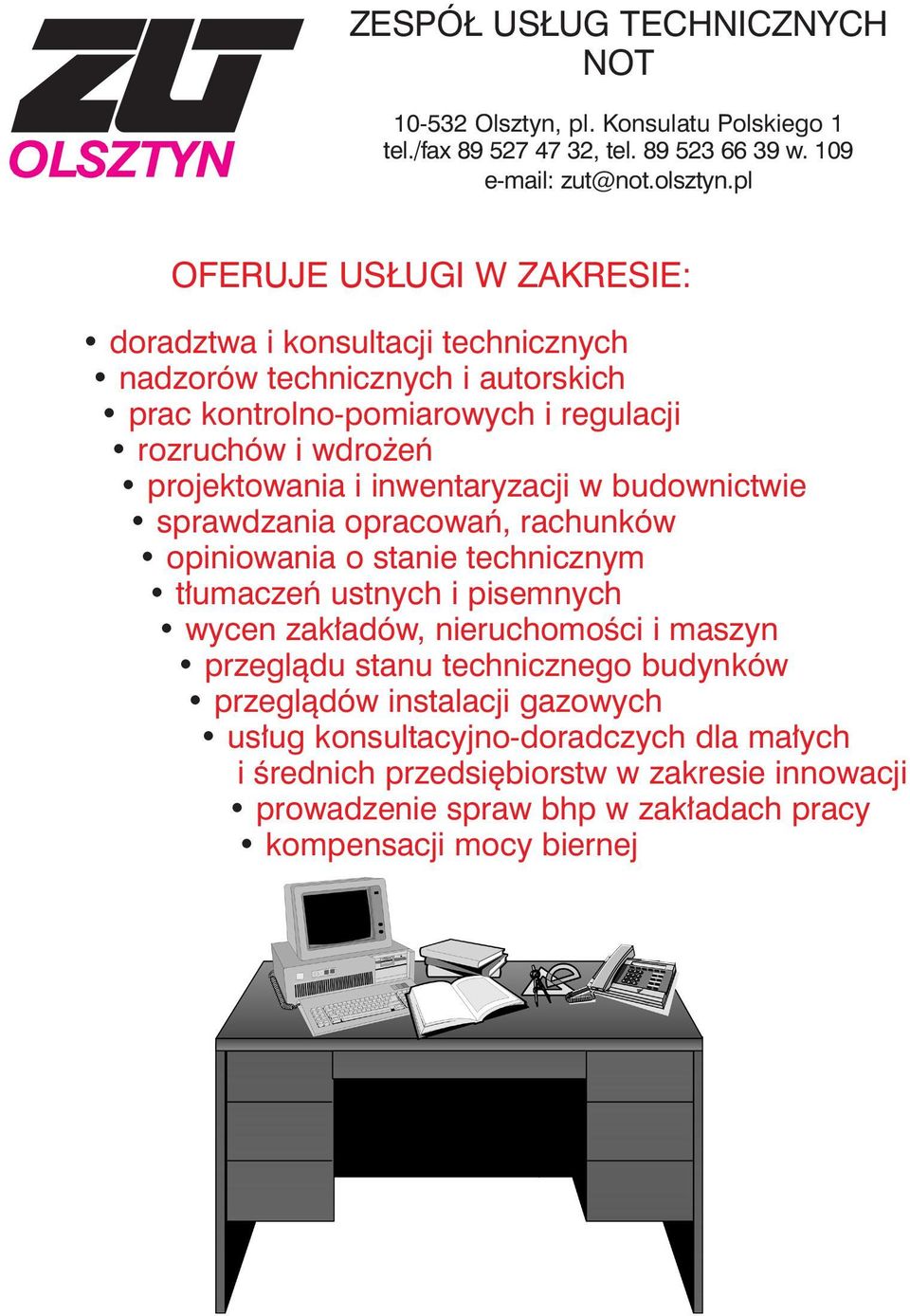 projektowania i inwentaryzacji w budownictwie sprawdzania opracowań, rachunków opiniowania o stanie technicznym tłumaczeń ustnych i pisemnych wycen zakładów, nieruchomości i