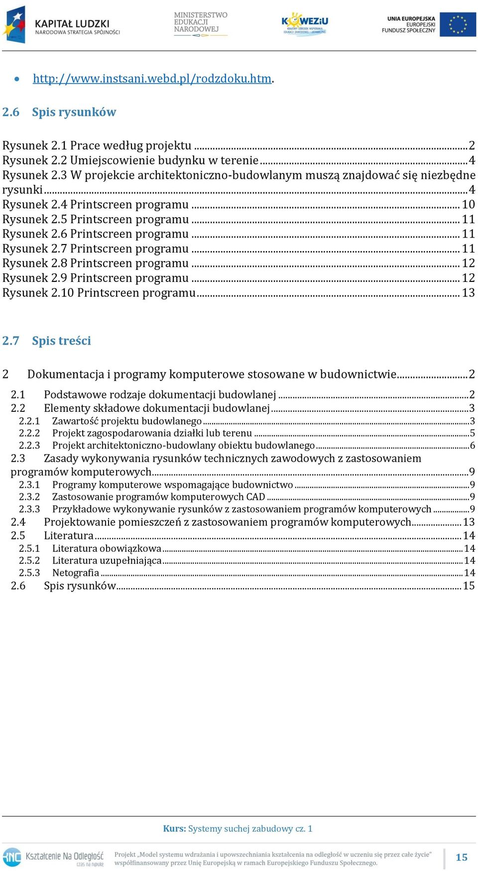 .. 11 Rysunek 2.7 Printscreen programu... 11 Rysunek 2.8 Printscreen programu... 12 Rysunek 2.9 Printscreen programu... 12 Rysunek 2.10 Printscreen programu... 13 2.