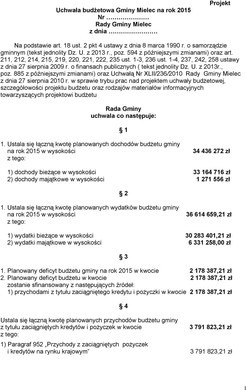 o finansach publicznych ( tekst jednolity Dz. U. z 2013r., poz. 885 z późniejszymi zmianami) oraz Uchwałą Nr XLII/236/2010 Rady Gminy Mielec z dnia 27 sierpnia 2010 r.