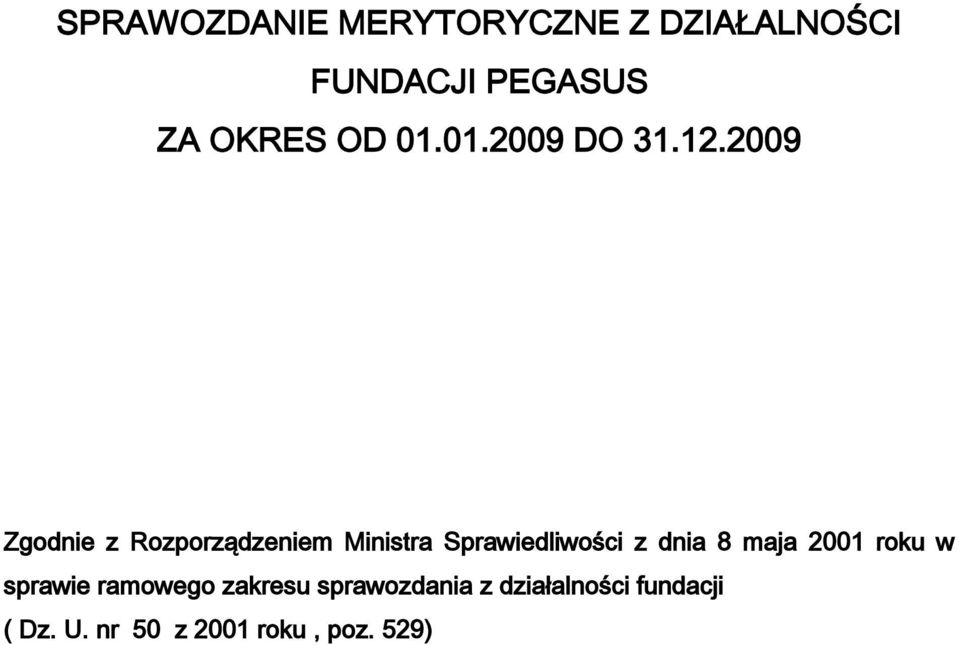 2009 Zgodnie z Rozporządzeniem Ministra Sprawiedliwości z dnia 8