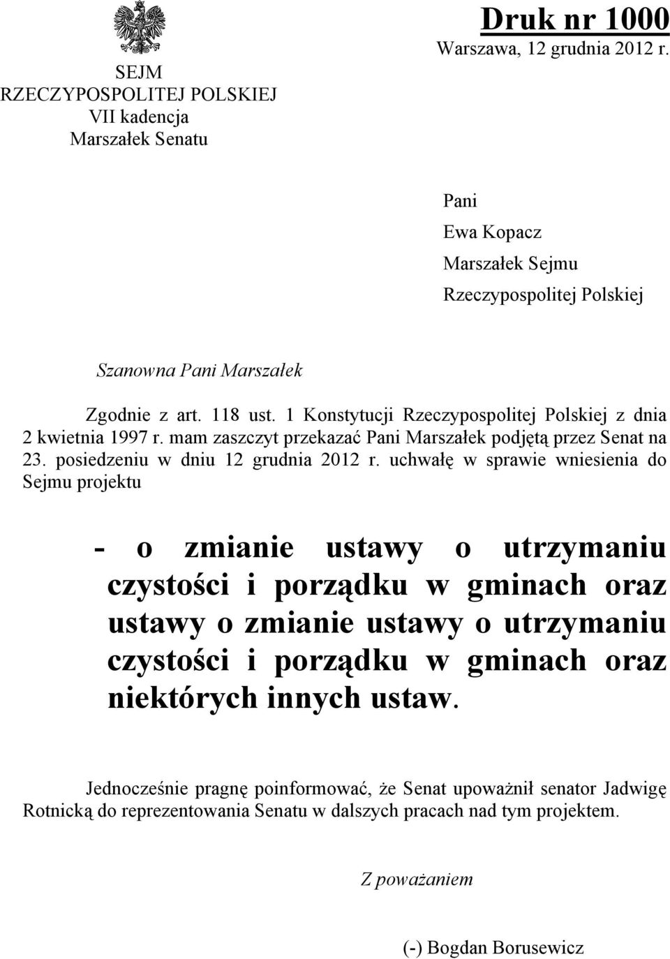 mam zaszczyt przekazać Pani Marszałek podjętą przez Senat na 23. posiedzeniu w dniu 12 grudnia 2012 r.