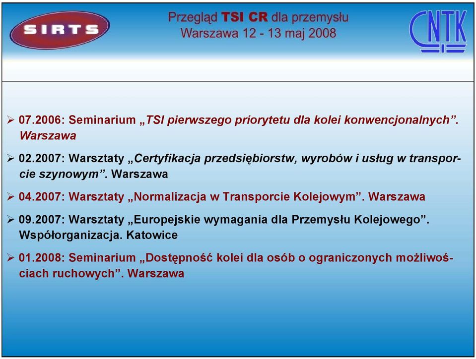 2007: Warsztaty Normalizacja w Transporcie Kolejowym. Warszawa 09.