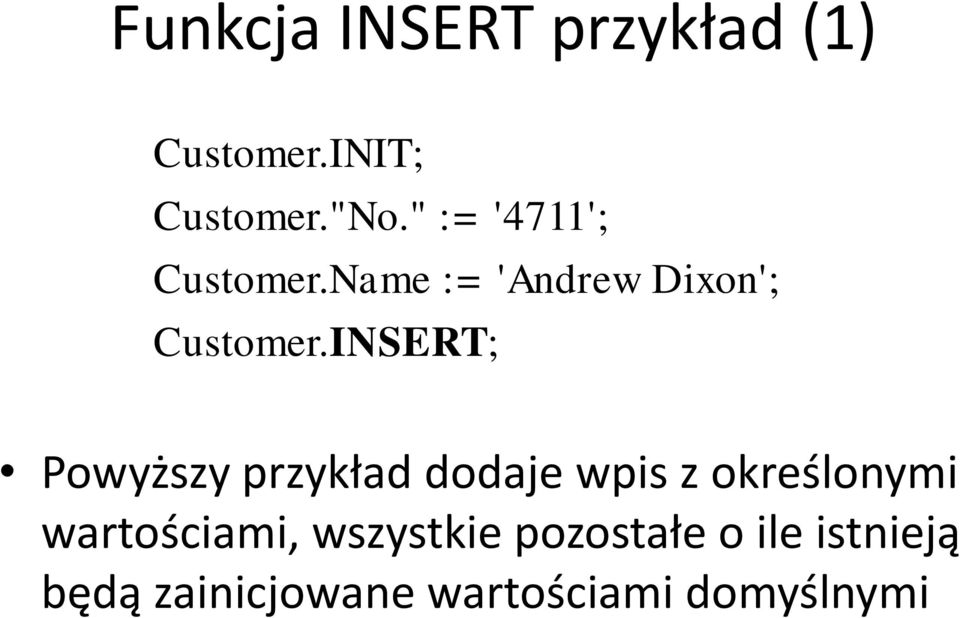 INSERT; Powyższy przykład dodaje wpis z określonymi