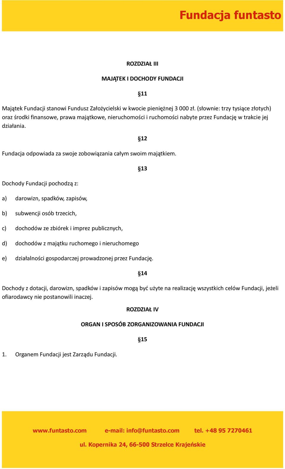 11 12 Fundacja odpowiada za swoje zobowiązania całym swoim majątkiem.