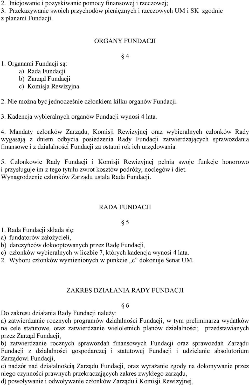 Kadencja wybieralnych organów Fundacji wynosi 4 