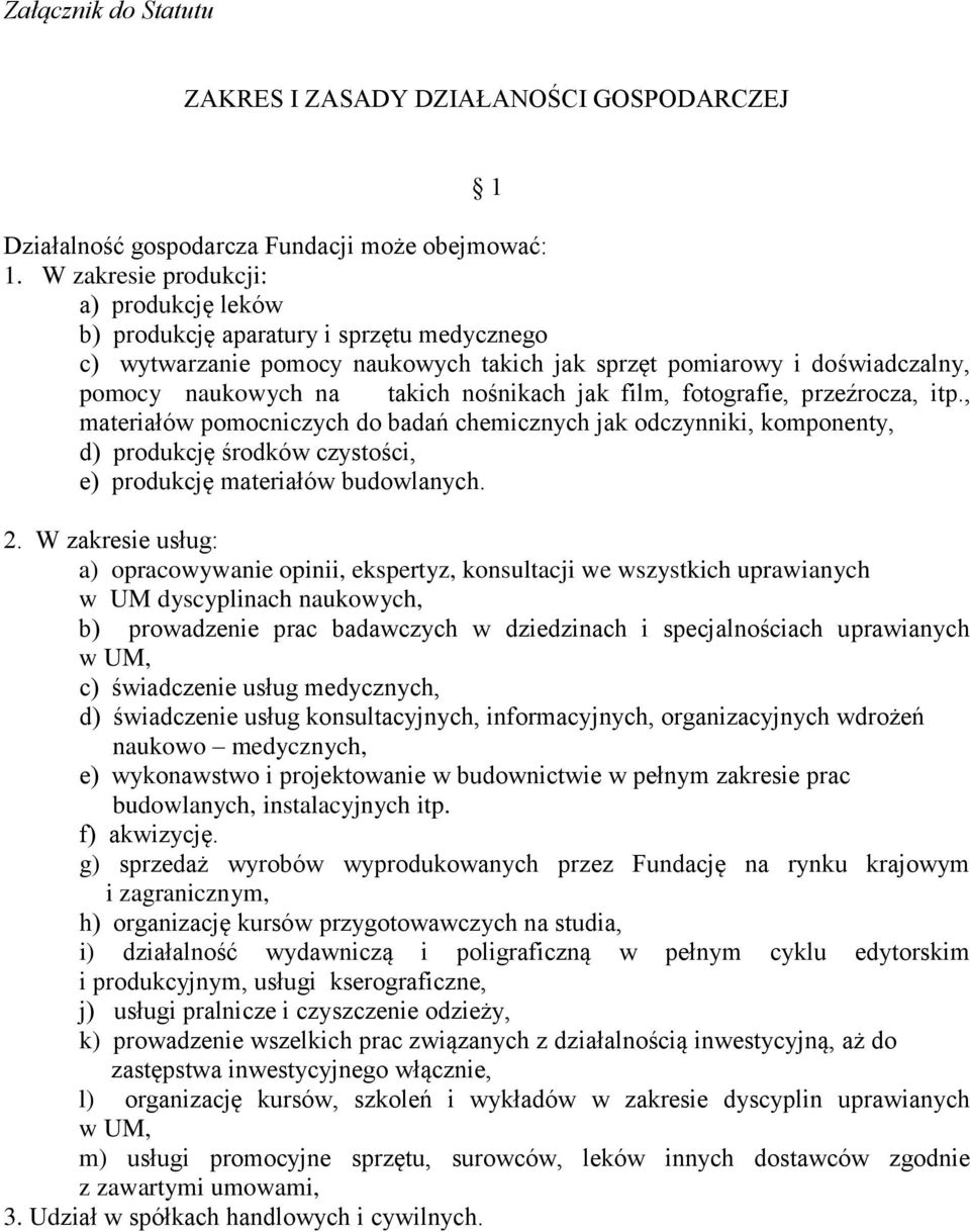 jak film, fotografie, przeźrocza, itp., materiałów pomocniczych do badań chemicznych jak odczynniki, komponenty, d) produkcję środków czystości, e) produkcję materiałów budowlanych. 2.