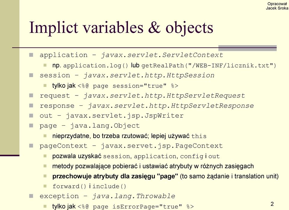 object nieprzydatne, bo trzeba rzutować; lepiej używać this pagecontext javax.servet.jsp.