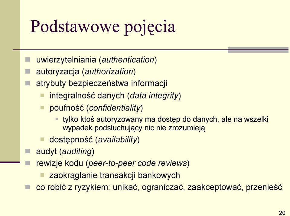 wszelki wypadek podsłuchujący nic nie zrozumieją dostępność (availability) audyt (auditing) rewizje kodu