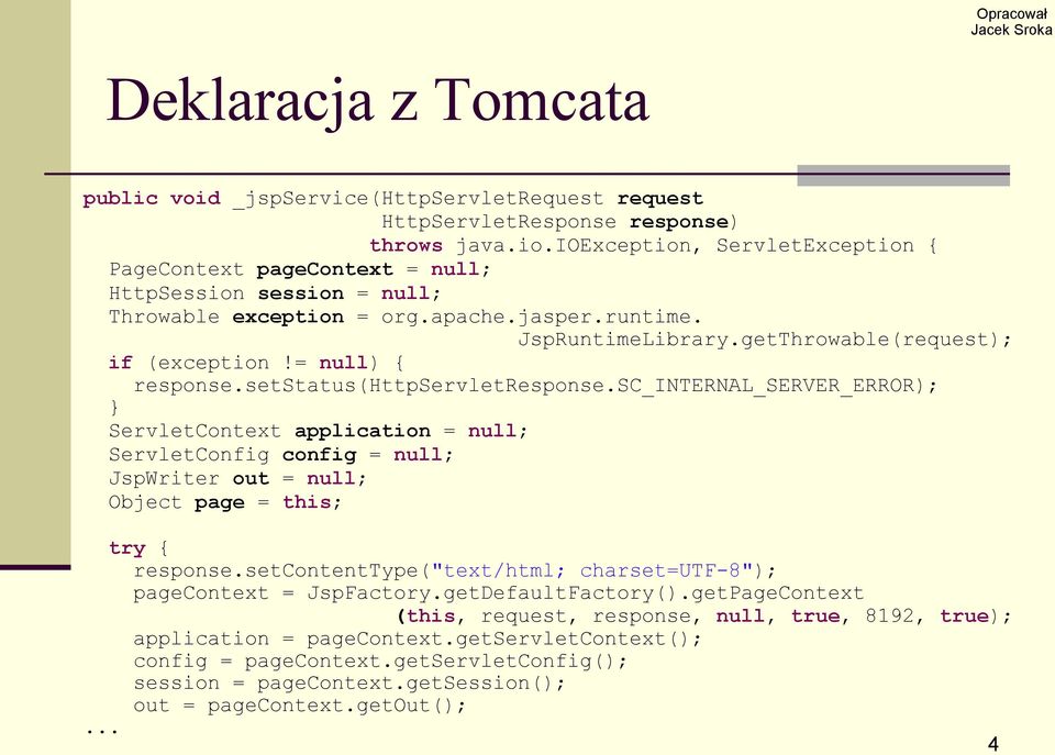 = null) { response.setstatus(httpservletresponse.sc_internal_server_error); } ServletContext application = null; ServletConfig config = null; JspWriter out = null; Object page = this; try { response.