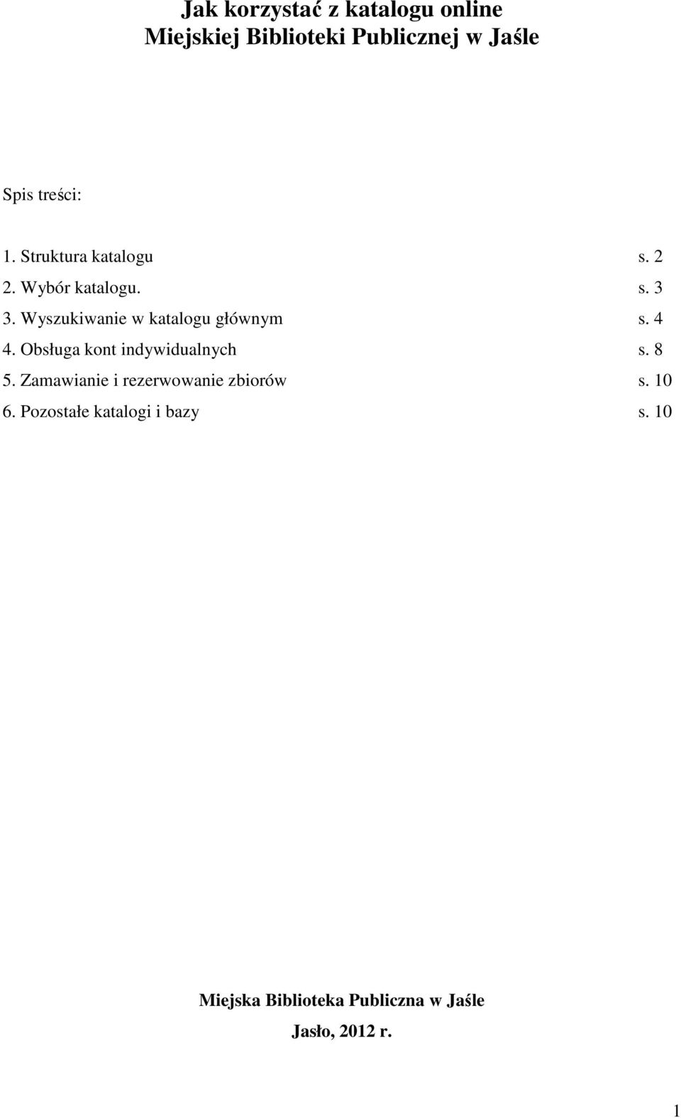 Wyszukiwanie w katalogu głównym s. 4 4. Obsługa kont indywidualnych s. 8 5.