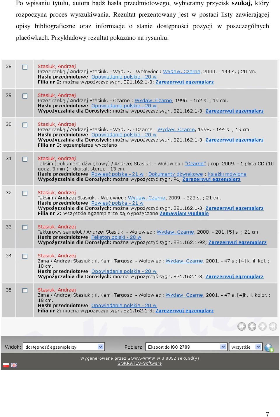 Rezultat prezentowany jest w postaci listy zawierającej opisy bibliograficzne