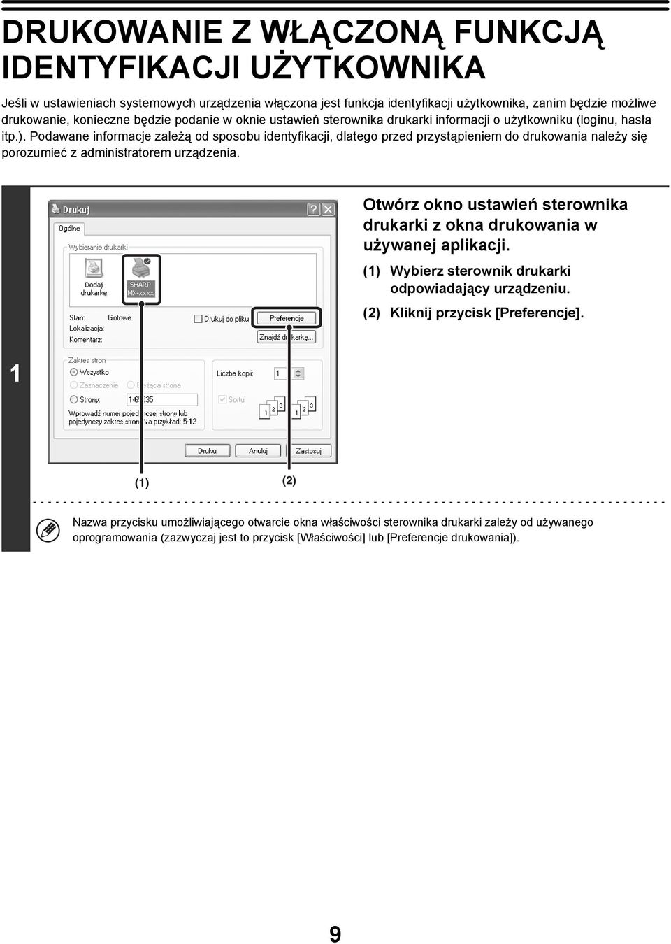 Podawane informacje zależą od sposobu identyfikacji, dlatego przed przystąpieniem do drukowania należy się porozumieć z administratorem urządzenia.