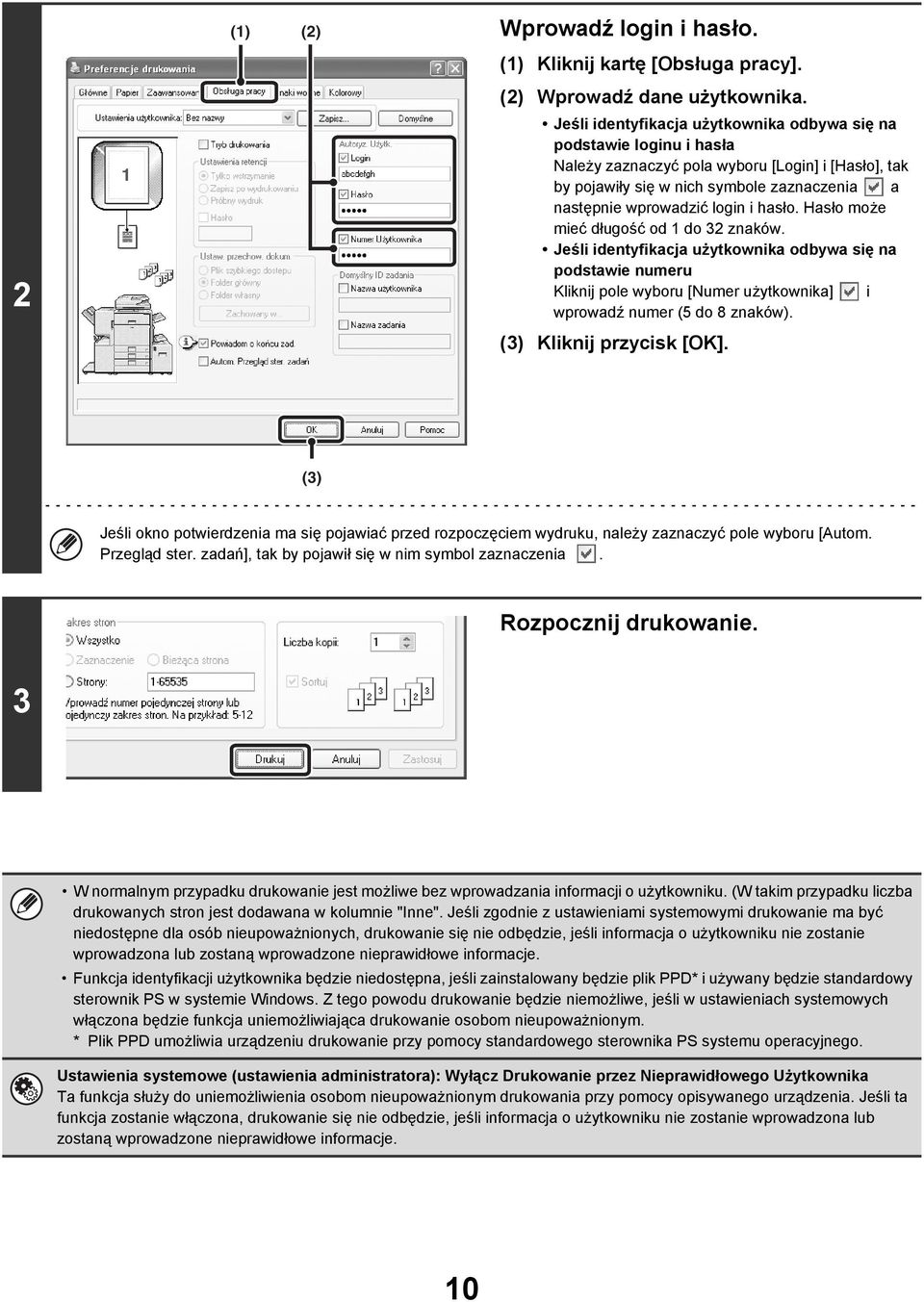 hasło. Hasło może mieć długość od 1 do 32 znaków. Jeśli identyfikacja użytkownika odbywa się na podstawie numeru Kliknij pole wyboru [Numer użytkownika] i wprowadź numer (5 do 8 znaków).