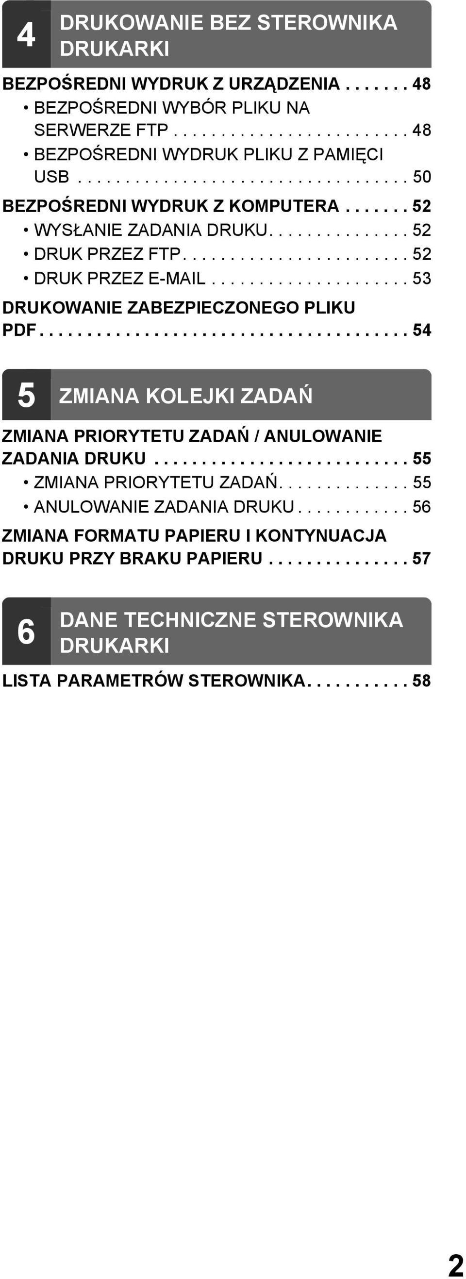 .................... 53 DRUKOWANIE ZABEZPIECZONEGO PLIKU PDF....................................... 54 5 ZMIANA KOLEJKI ZADAŃ ZMIANA PRIORYTETU ZADAŃ / ANULOWANIE ZADANIA DRUKU.