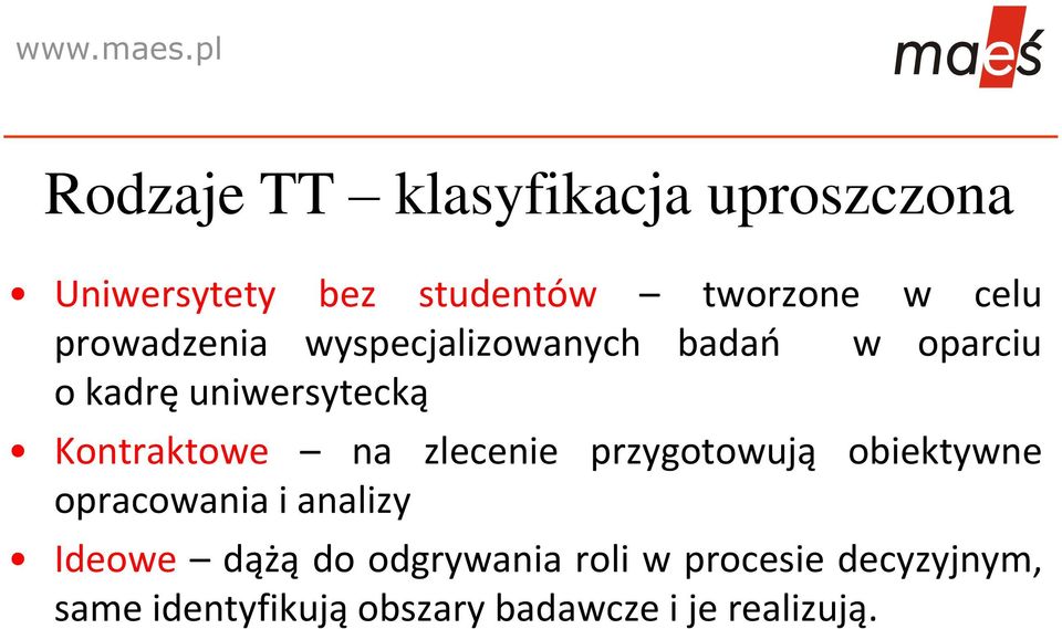 na zlecenie przygotowują obiektywne opracowania i analizy Ideowe dążą do