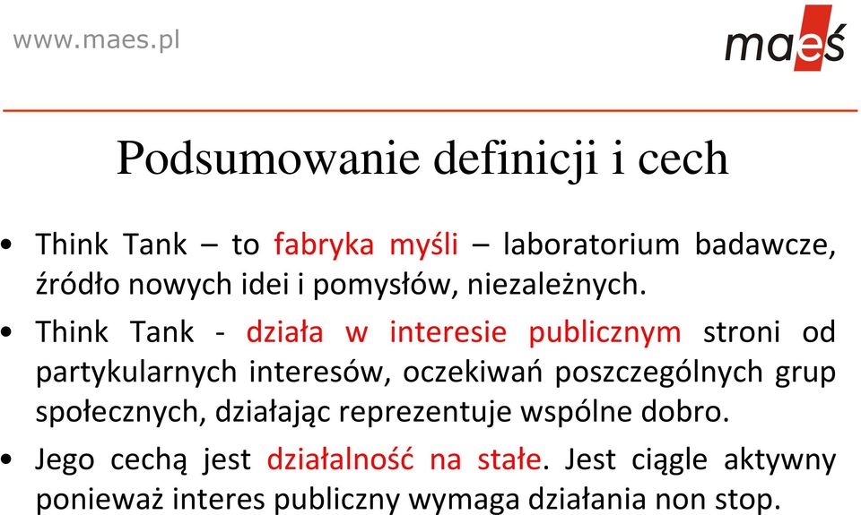 Think Tank - działa w interesie publicznym stroni od partykularnych interesów, oczekiwań