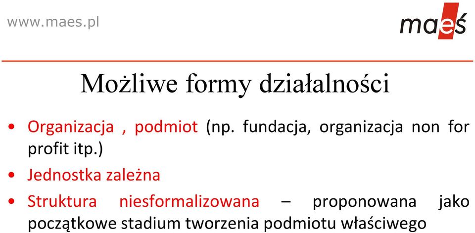 ) Jednostka zależna Struktura niesformalizowana