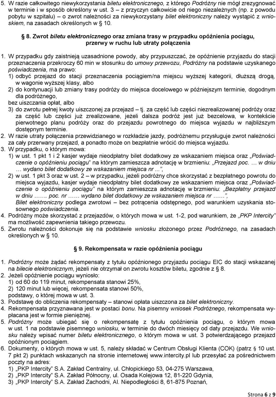 Zwrot biletu elektronicznego oraz zmiana trasy w przypadku opóźnienia pociągu, przerwy w ruchu lub utraty połączenia 1.