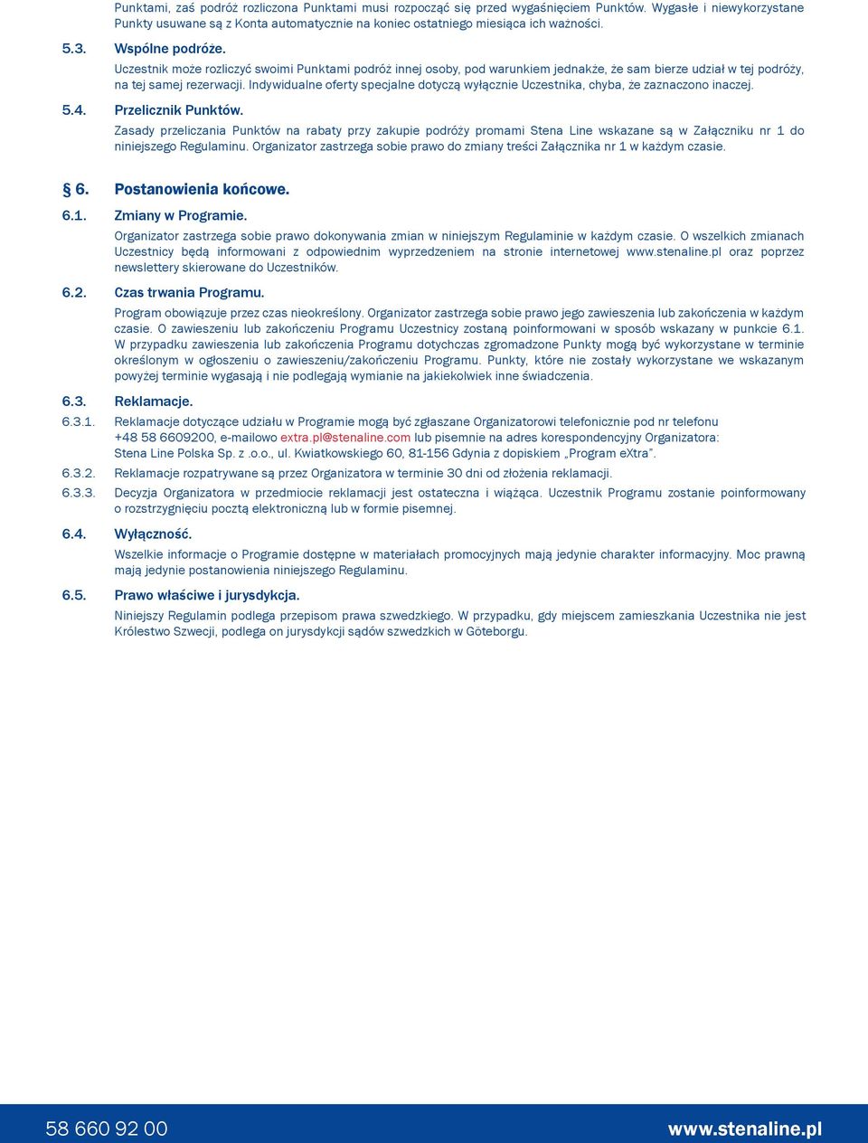 Indywidualne oferty specjalne dotyczą wyłącznie Uczestnika, chyba, że zaznaczono inaczej. 5.4. Przelicznik Punktów.