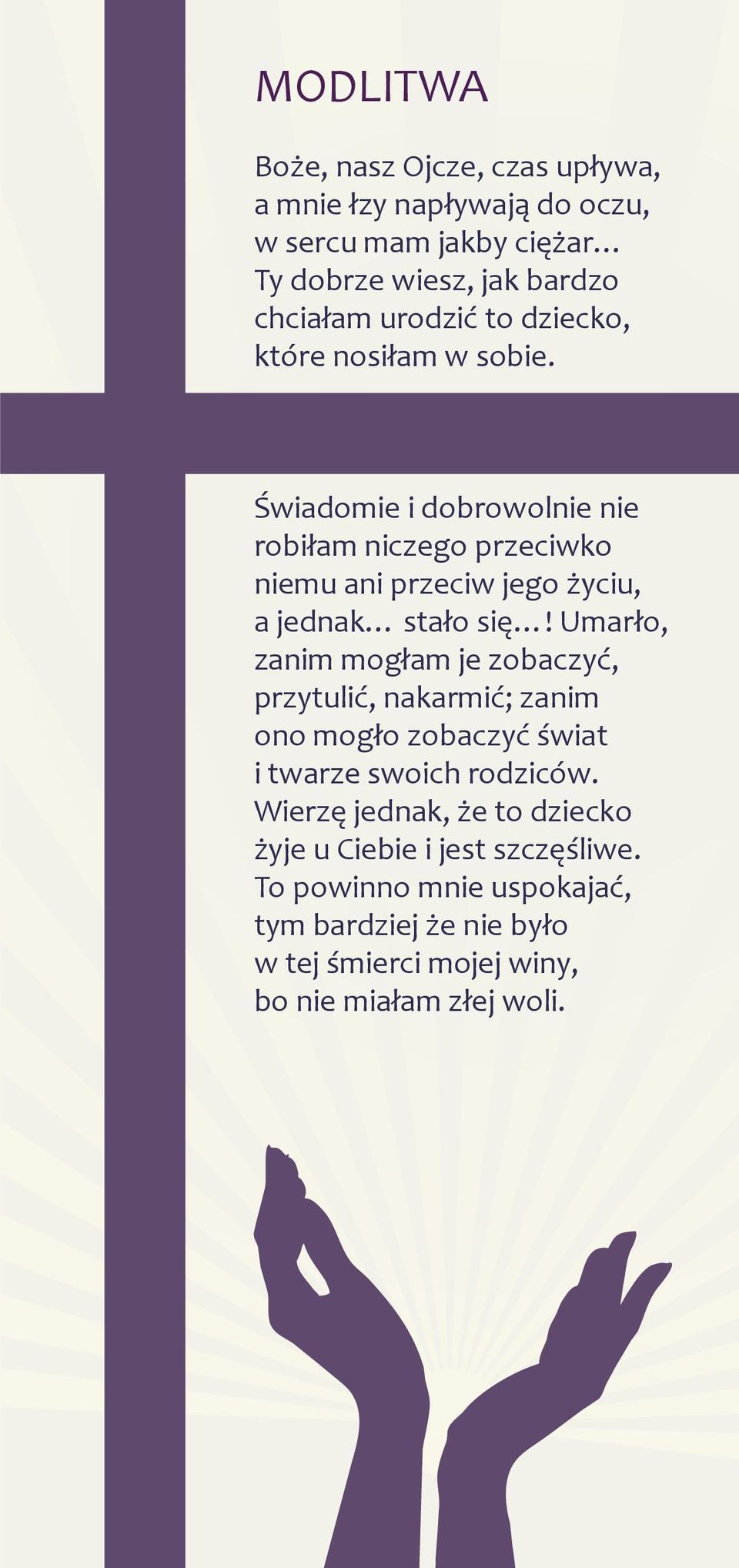 Świadomie i dobrowolnie nie robiłam niczego przeciwko niemu ani przeciw jego życiu, a jednak stało się!