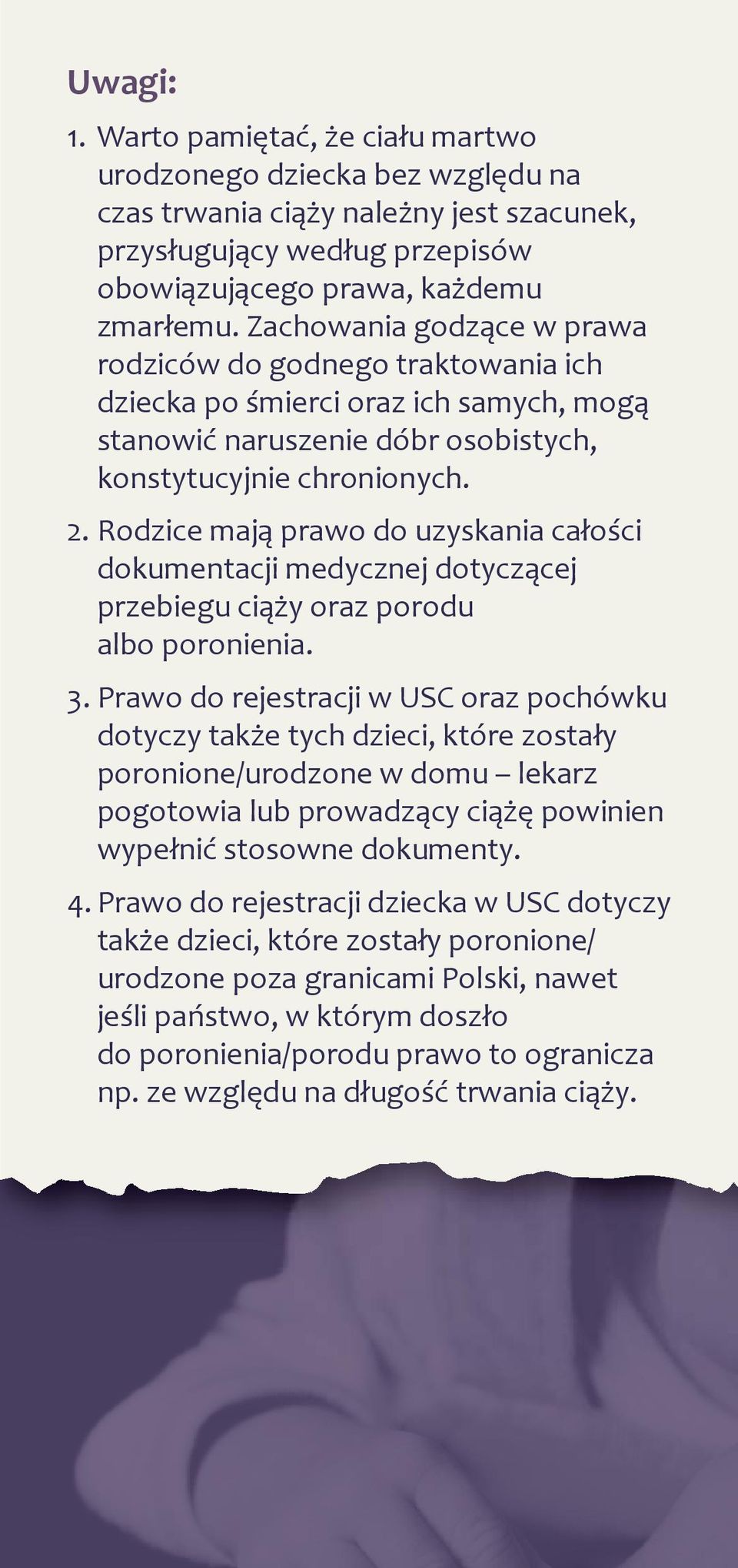 Rodzice mają prawo do uzyskania całości dokumentacji medycznej dotyczącej przebiegu ciąży oraz porodu albo poronienia. 3.