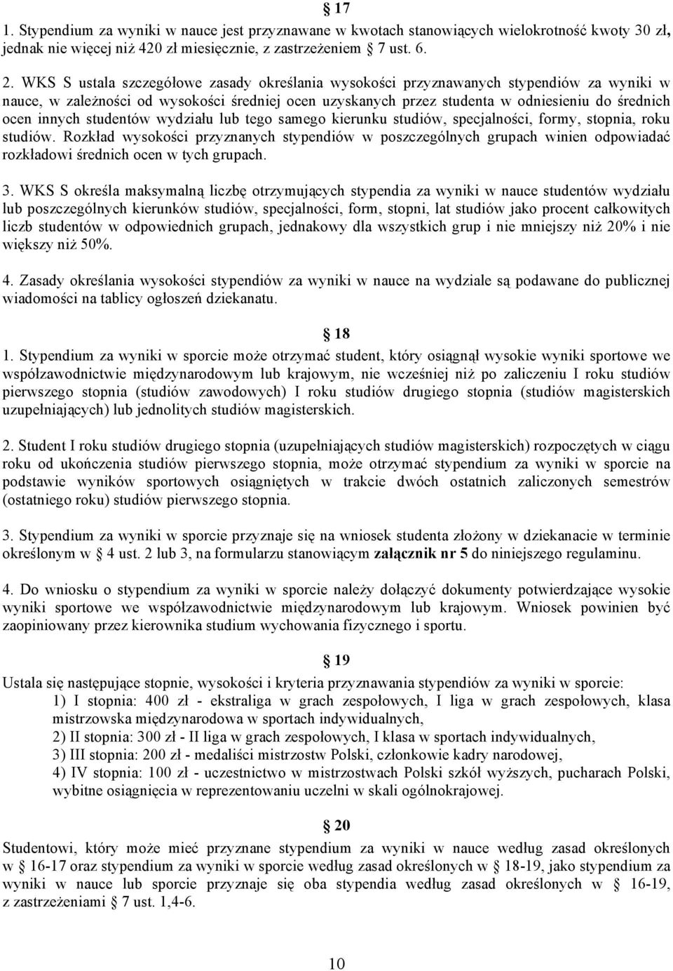 innych studentów wydziału lub tego samego kierunku studiów, specjalności, formy, stopnia, roku studiów.