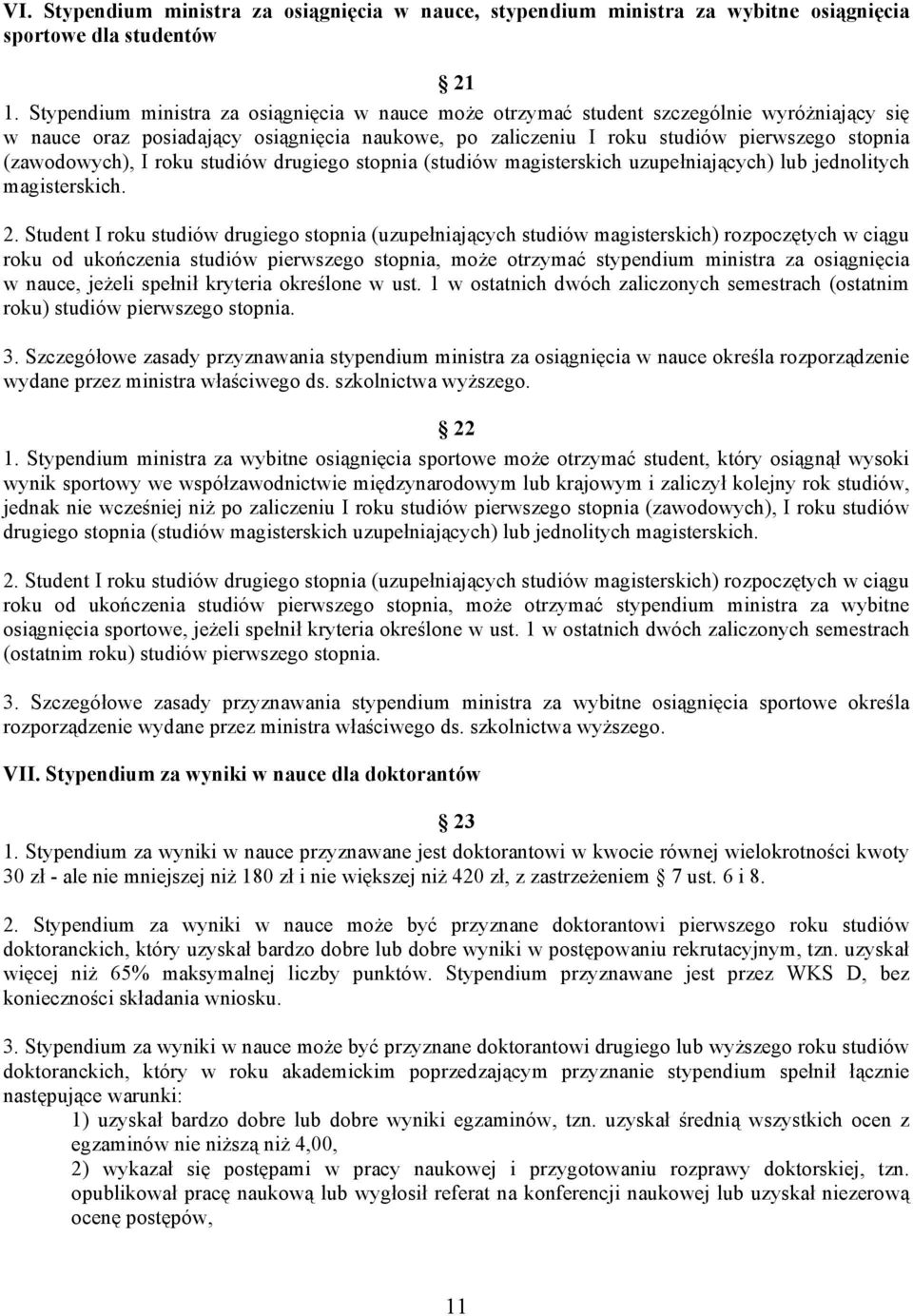 (zawodowych), I roku studiów drugiego stopnia (studiów magisterskich uzupełniających) lub jednolitych magisterskich. 2.