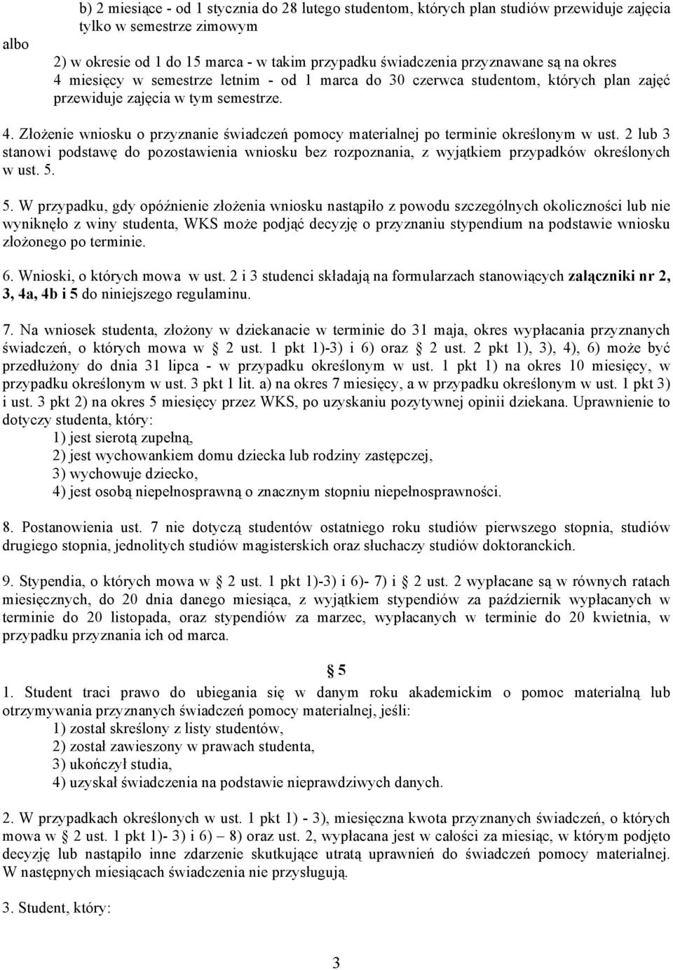 2 lub 3 stanowi podstawę do pozostawienia wniosku bez rozpoznania, z wyjątkiem przypadków określonych w ust. 5.