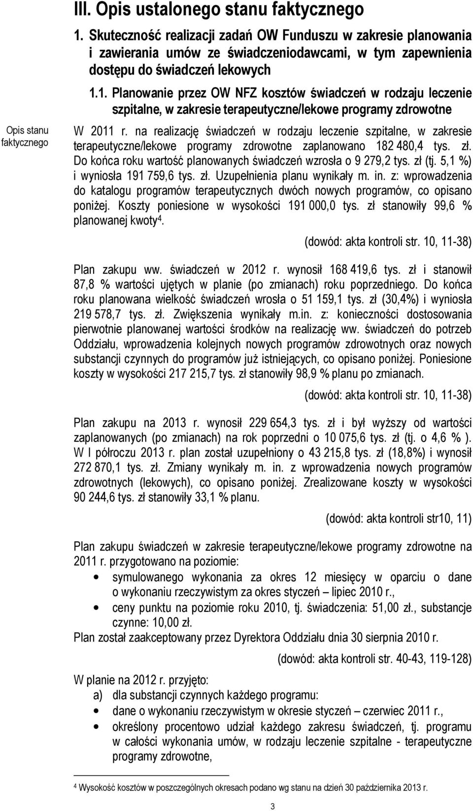 1. Planowanie przez OW NFZ kosztów świadczeń w rodzaju leczenie szpitalne, w zakresie terapeutyczne/lekowe programy zdrowotne W 2011 r.