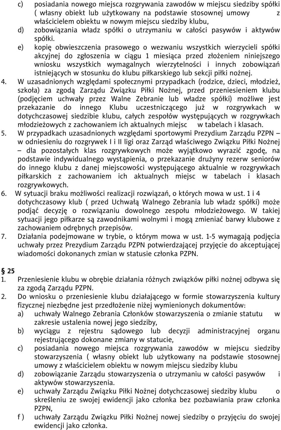 e) kopię obwieszczenia prasowego o wezwaniu wszystkich wierzycieli spółki akcyjnej do zgłoszenia w ciągu 1 miesiąca przed złożeniem niniejszego wniosku wszystkich wymagalnych wierzytelności i innych