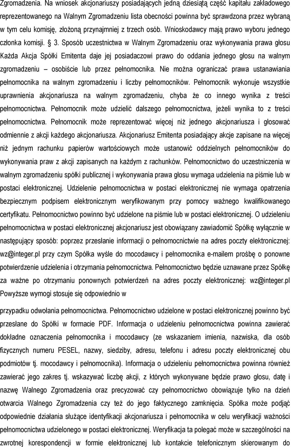 złożoną przynajmniej z trzech osób. Wnioskodawcy mają prawo wyboru jednego członka komisji. 3.