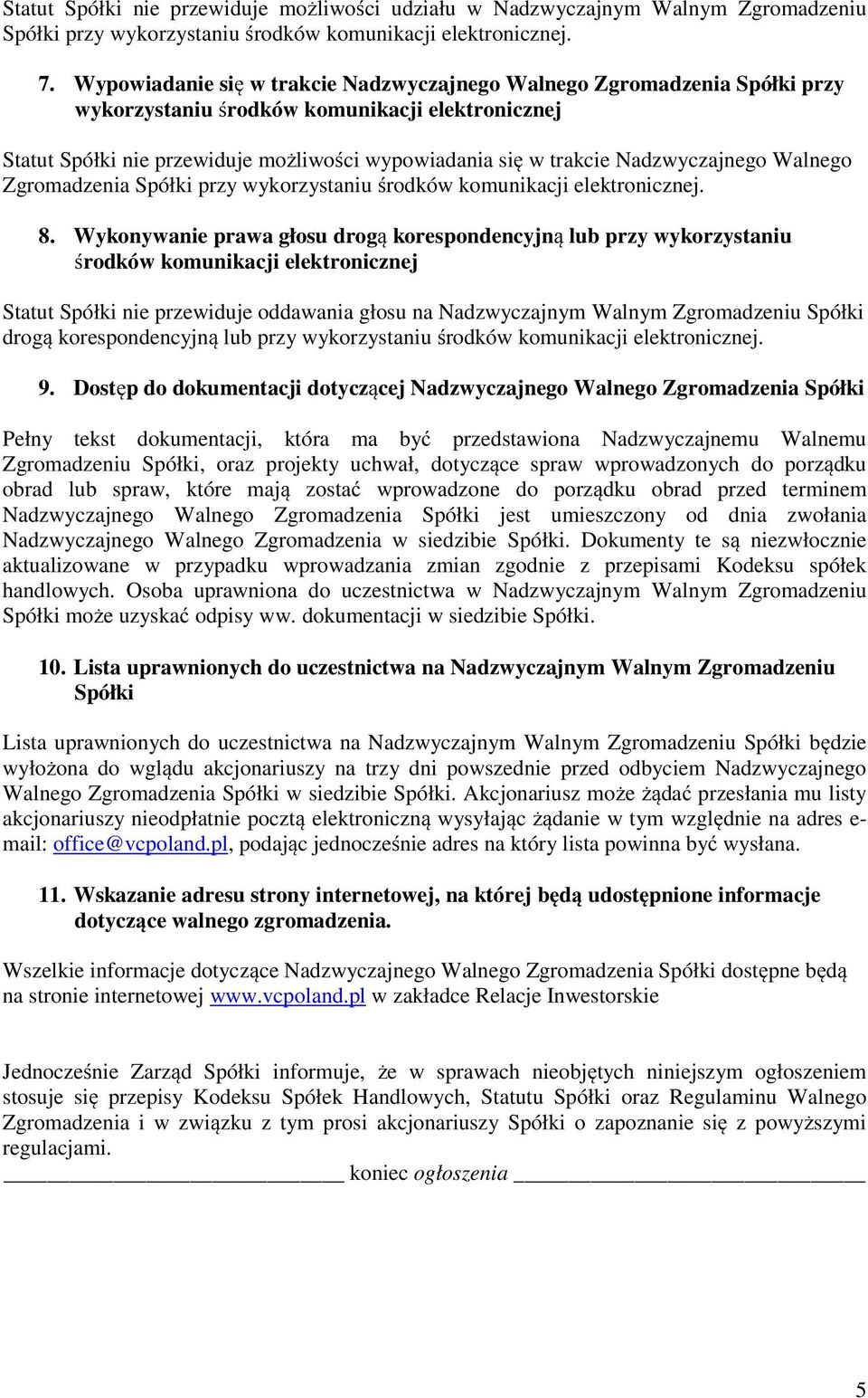Nadzwyczajnego Walnego Zgromadzenia Spółki przy wykorzystaniu środków komunikacji elektronicznej. 8.