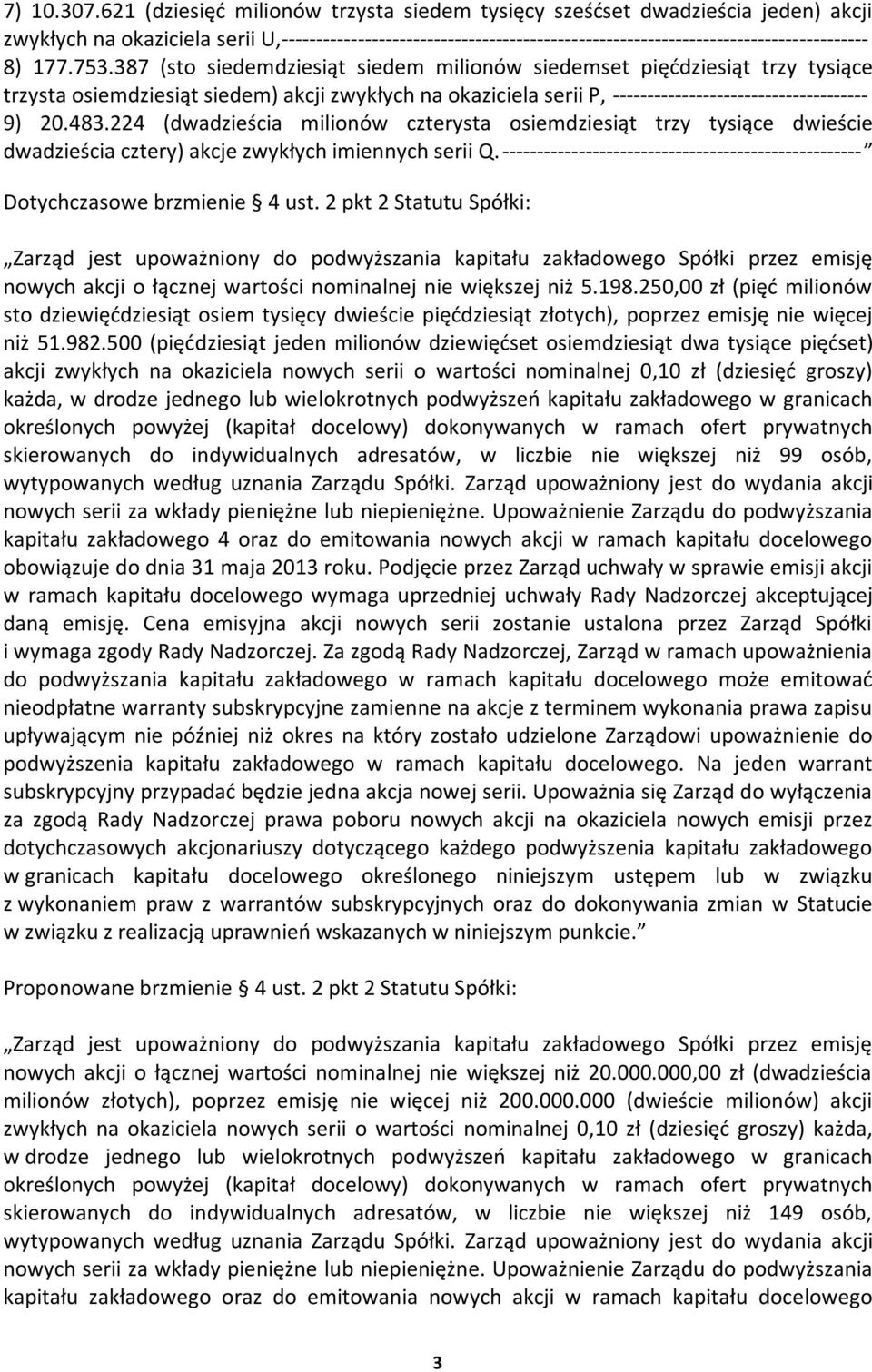 177.753.387 (sto siedemdziesiąt siedem milionów siedemset pięćdziesiąt trzy tysiące trzysta osiemdziesiąt siedem) akcji zwykłych na okaziciela serii P, ------------------------------------- 9) 20.483.