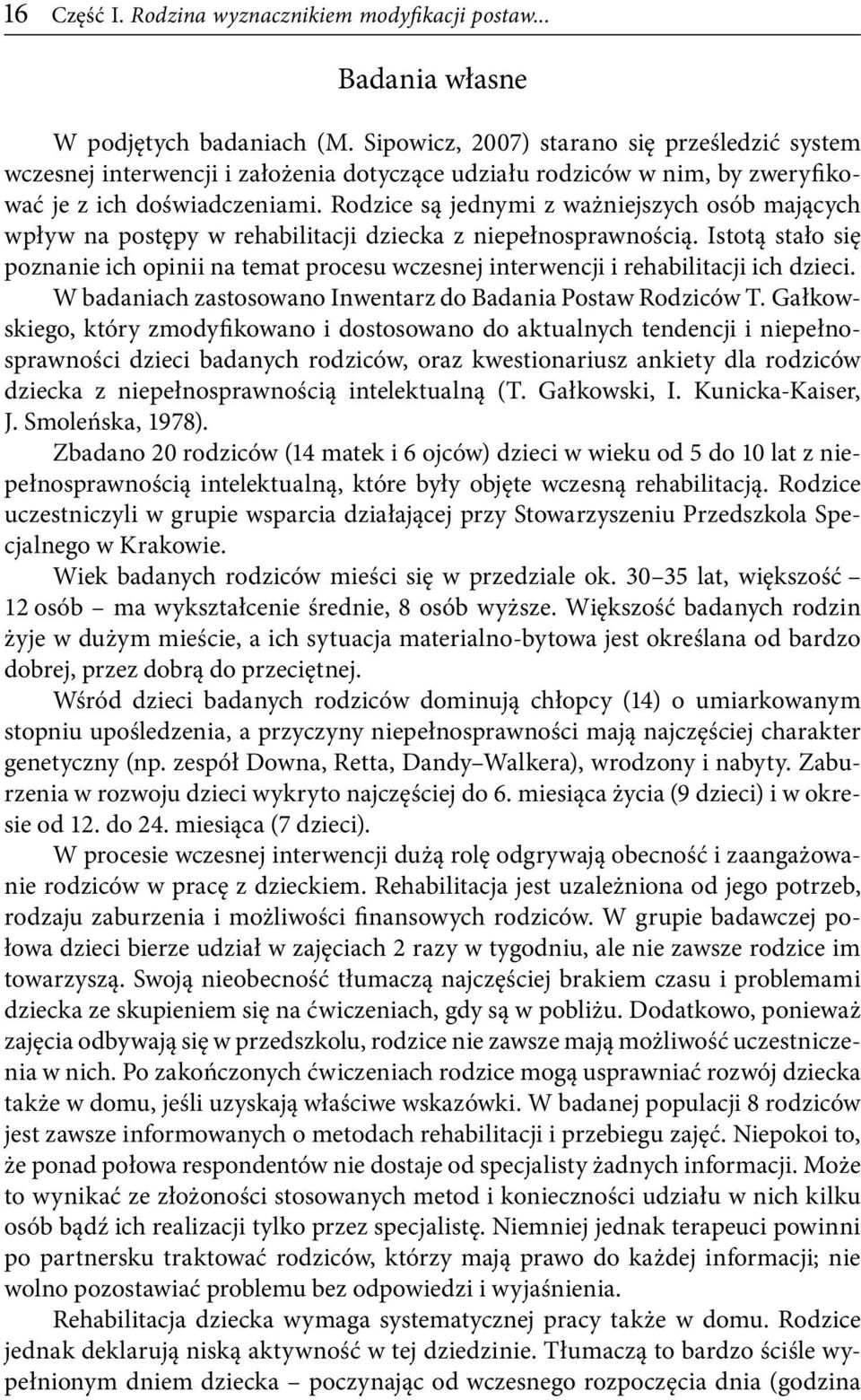 Rodzice są jednymi z ważniejszych osób mających wpływ na postępy w rehabilitacji dziecka z niepełnosprawnością.