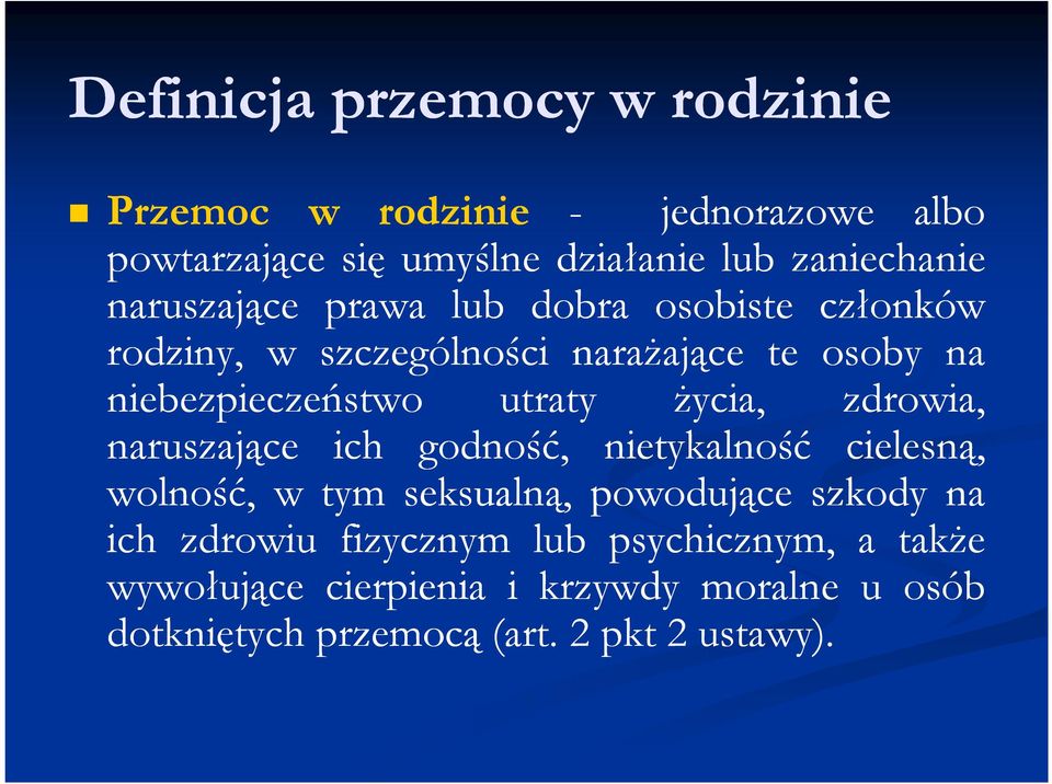 Ŝycia, zdrowia, naruszające ich godność, nietykalność cielesną, wolność, w tym seksualną, powodujące szkody na ich