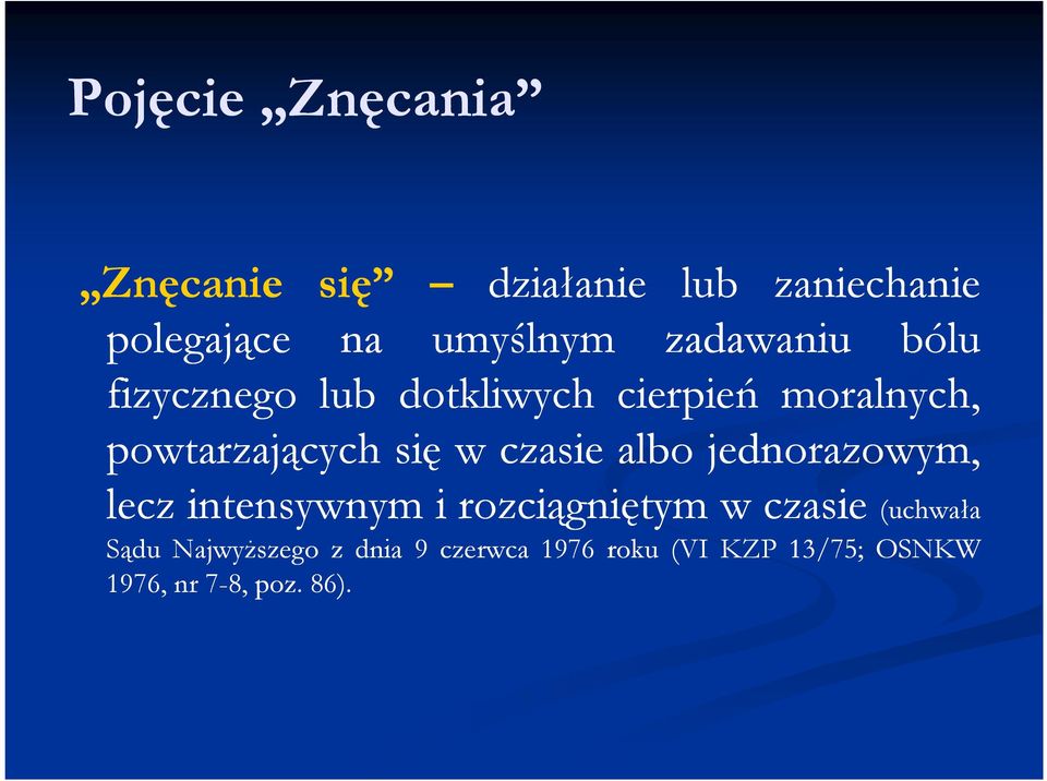 czasie albo jednorazowym, lecz intensywnym i rozciągniętym w czasie (uchwała Sądu