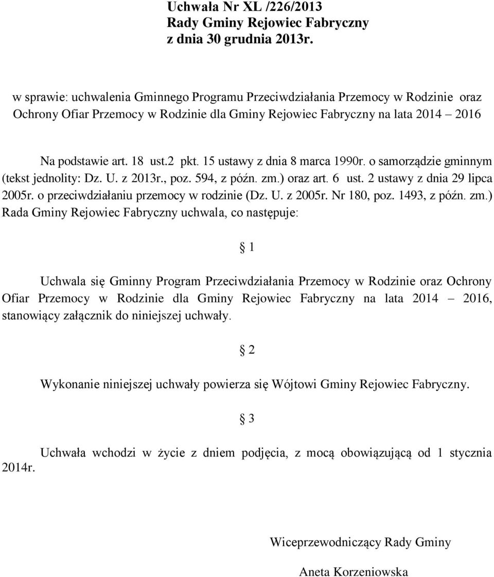 15 ustawy z dnia 8 marca 1990r. o samorządzie gminnym (tekst jednolity: Dz. U. z 2013r., poz. 594, z późn. zm.) oraz art. 6 ust. 2 ustawy z dnia 29 lipca 2005r.