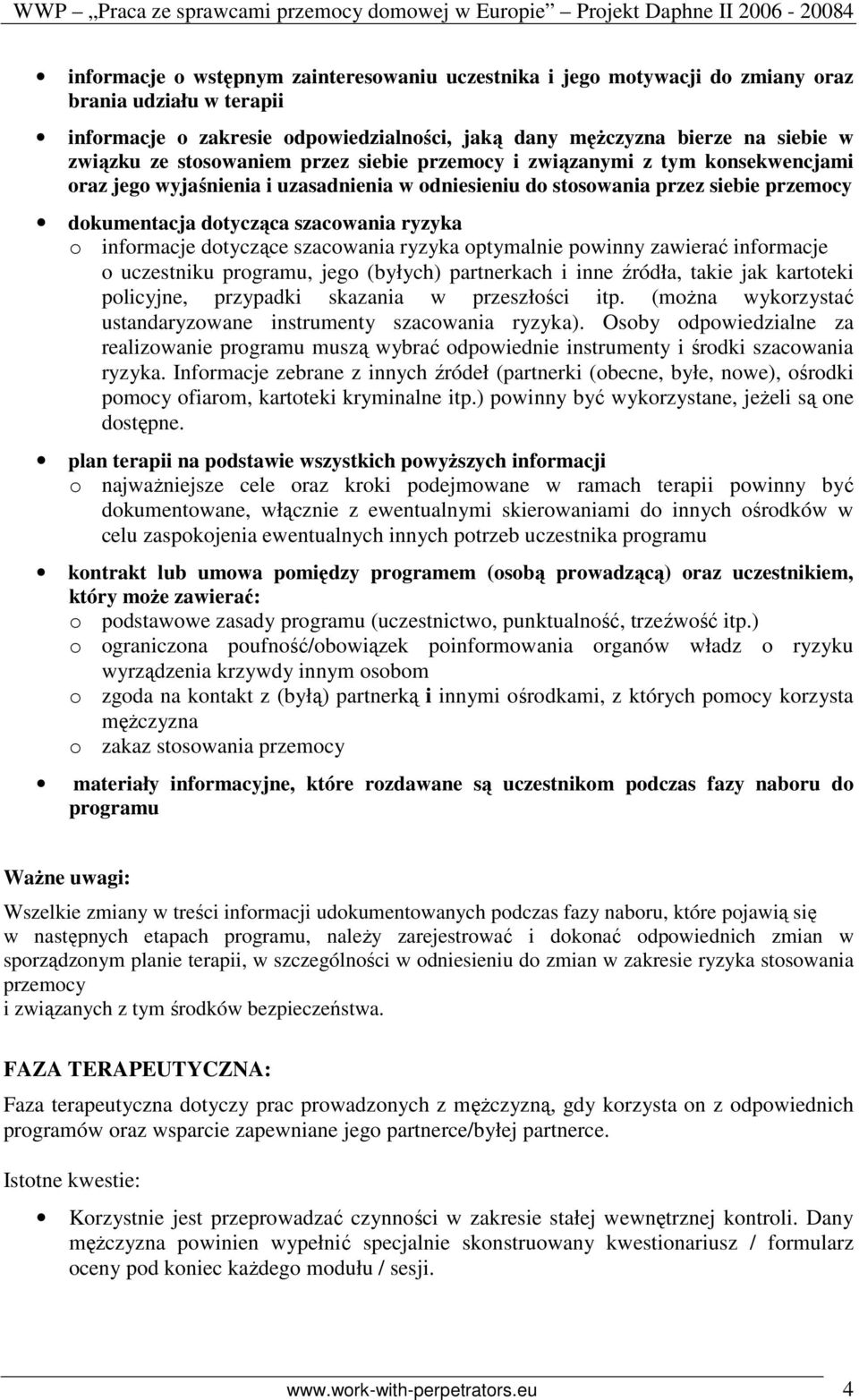 stosowania przez siebie przemocy dokumentacja dotycząca szacowania ryzyka o informacje dotyczące szacowania ryzyka optymalnie powinny zawierać informacje o uczestniku programu, jego (byłych)