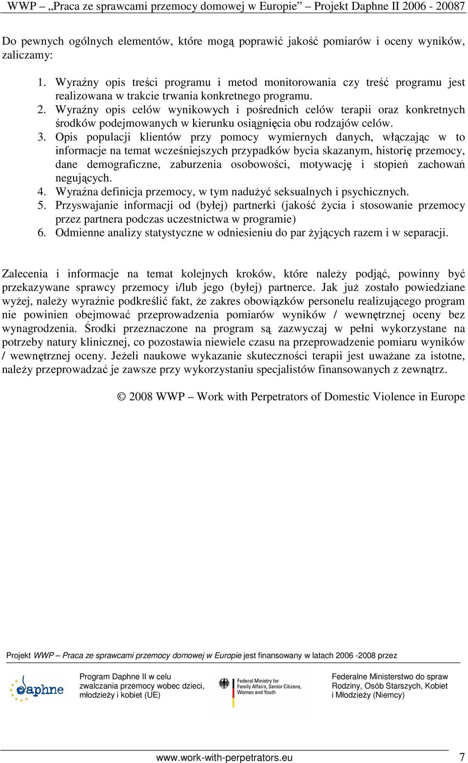 Wyraźny opis celów wynikowych i pośrednich celów terapii oraz konkretnych środków podejmowanych w kierunku osiągnięcia obu rodzajów celów. 3.