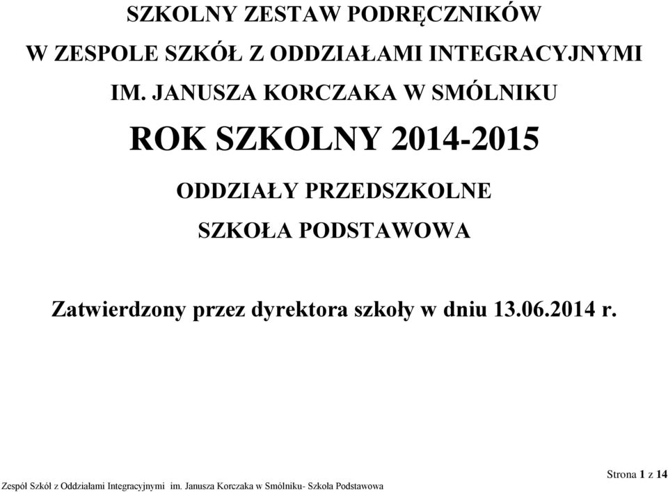 JANUSZA KORCZAKA W SMÓLNIKU ROK SZKOLNY 2014-2015 ODDZIAŁY