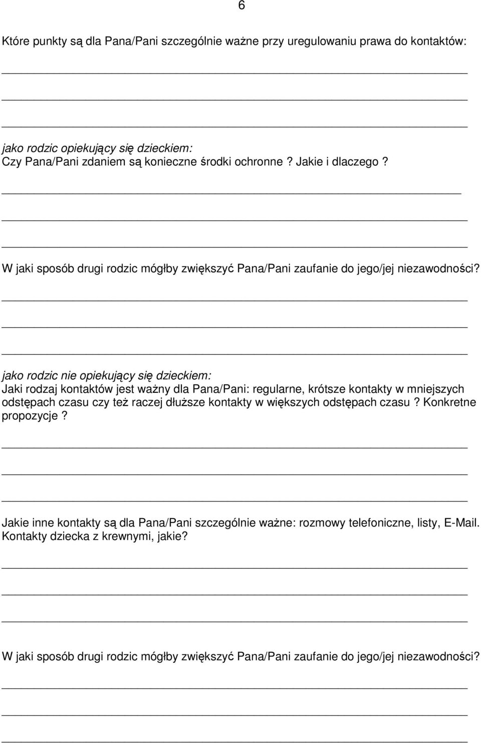 jako rodzic nie opiekujący się dzieckiem: Jaki rodzaj kontaktów jest waŝny dla Pana/Pani: regularne, krótsze kontakty w mniejszych odstępach czasu czy teŝ raczej dłuŝsze kontakty w