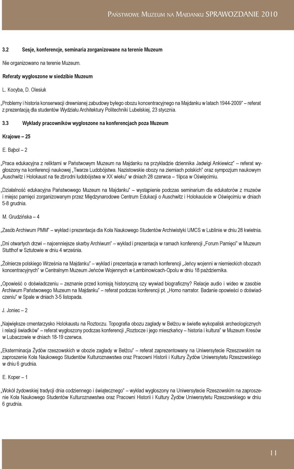 Lubelskiej, 23 stycznia. 3.3 Wykłady pracowników wygłoszone na konferencjach poza Muzeum Krajowe 25 E.