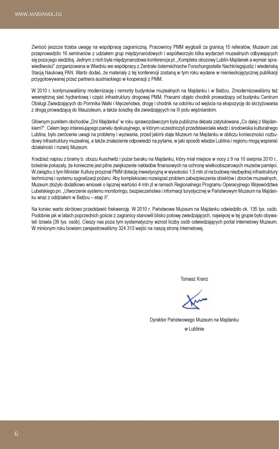 siedzibą. Jednym z nich była międzynarodowa konferencja pt.