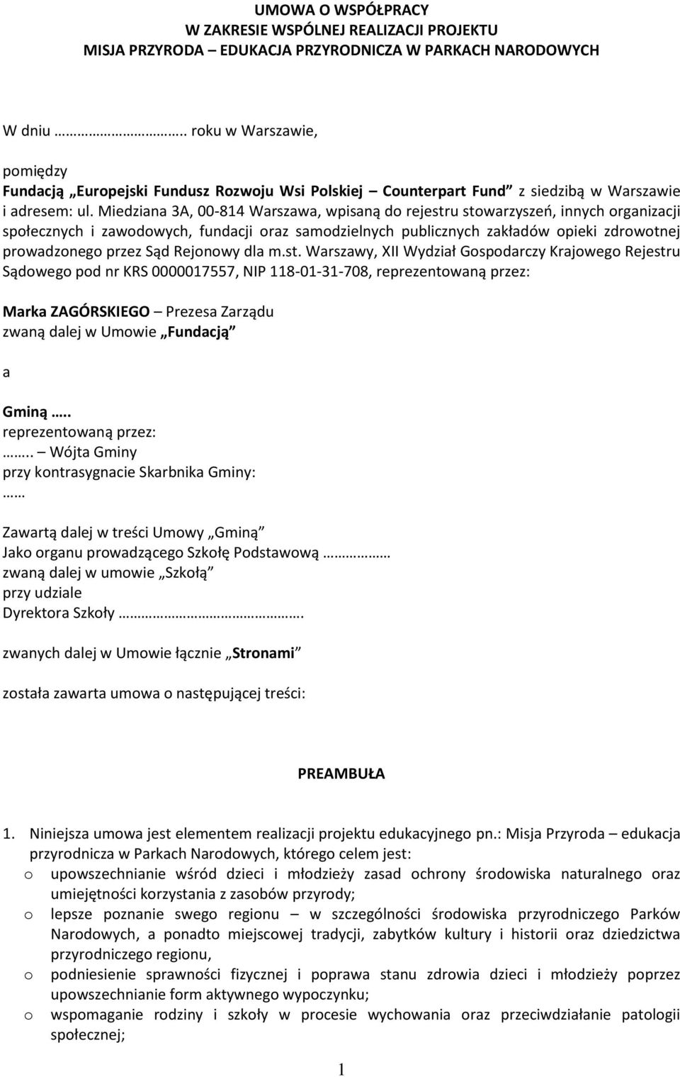 Miedziana 3A, 00-814 Warszawa, wpisaną do rejestru stowarzyszeń, innych organizacji społecznych i zawodowych, fundacji oraz samodzielnych publicznych zakładów opieki zdrowotnej prowadzonego przez Sąd