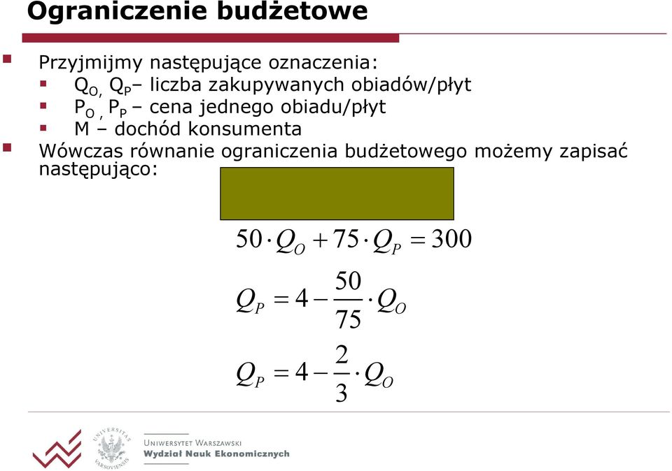 dochód konsumenta Wówczas równanie ograniczenia budżetowego możemy