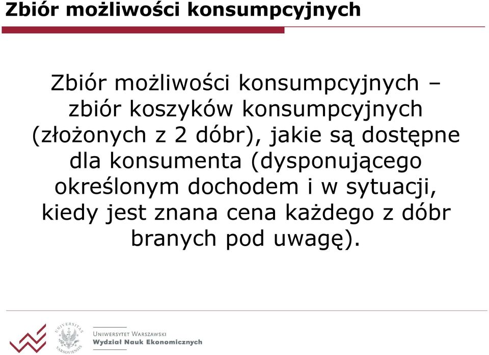 dostępne dla konsumenta (dysponującego określonym dochodem i w