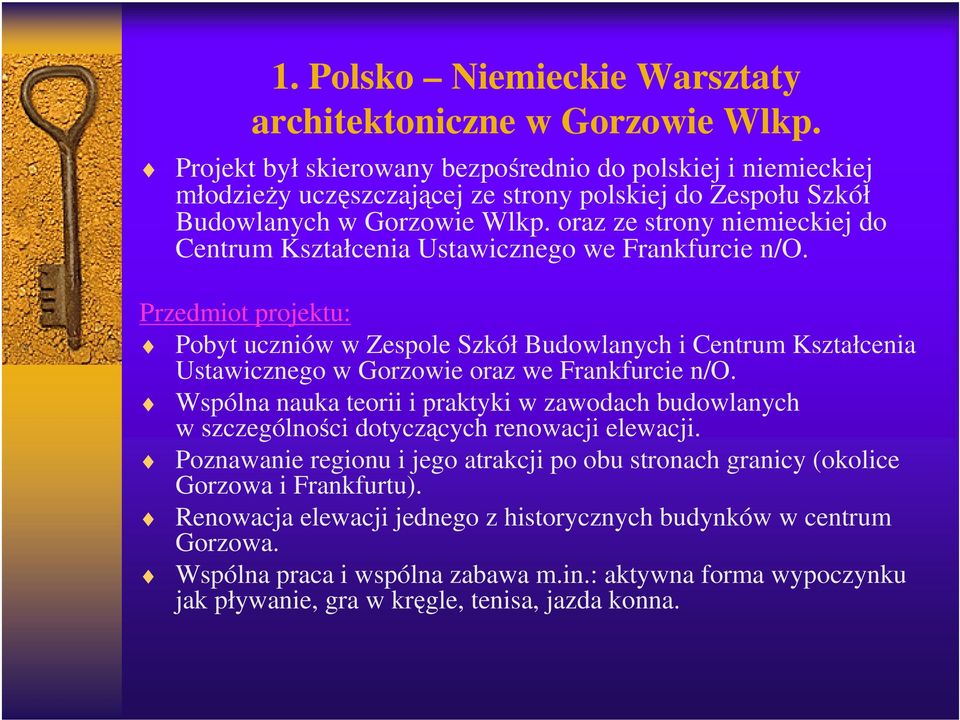 oraz ze strony niemieckiej do Centrum Kształcenia Ustawicznego we Frankfurcie n/o.