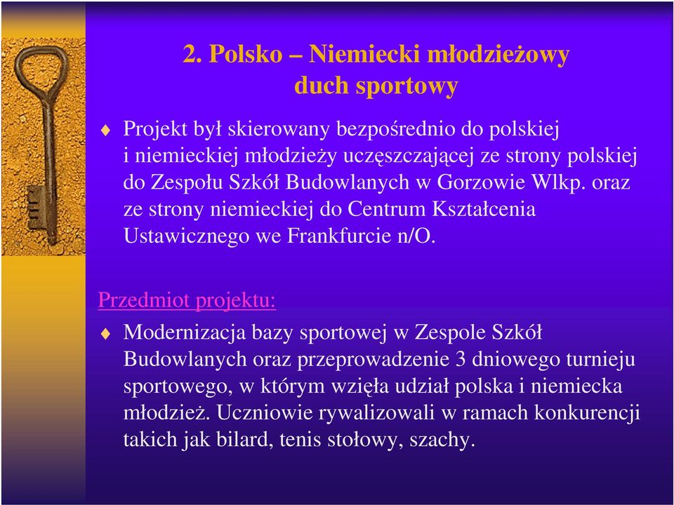 oraz ze strony niemieckiej do Centrum Kształcenia Ustawicznego we Frankfurcie n/o.