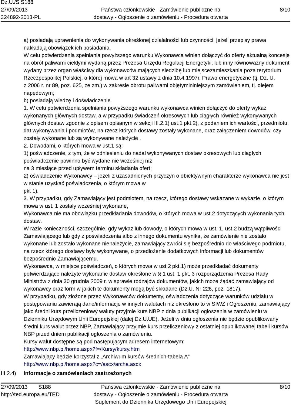 równoważny dokument wydany przez organ właściwy dla wykonawców mających siedzibę lub miejscezamieszkania poza terytorium Rzeczpospolitej Polskiej, o której mowa w art 32 ustawy z dnia 10.4.1997r.